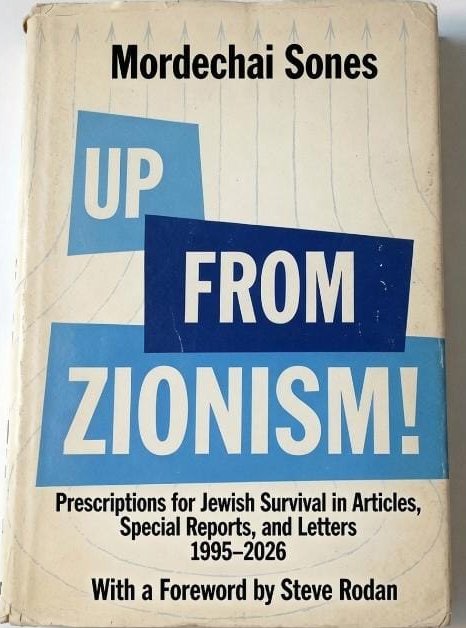 The dust jacket of Up From Zionism! by Mordechai Sones, with a Foreword by Steve Rodan.